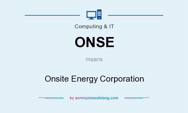 What does ONSE mean? It stands for Onsite Energy Corporation