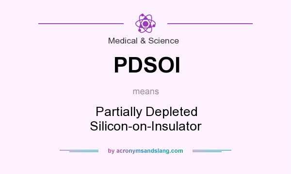 What does PDSOI mean? It stands for Partially Depleted Silicon-on-Insulator
