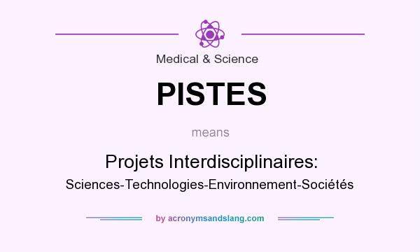What does PISTES mean? It stands for Projets Interdisciplinaires: Sciences-Technologies-Environnement-Sociétés