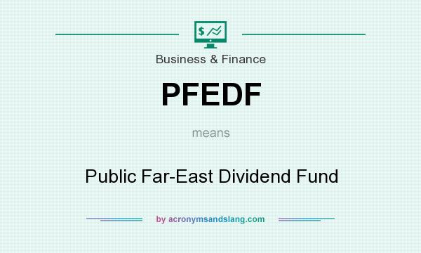 What does PFEDF mean? It stands for Public Far-East Dividend Fund