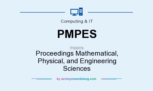 What does PMPES mean? It stands for Proceedings Mathematical, Physical, and Engineering Sciences