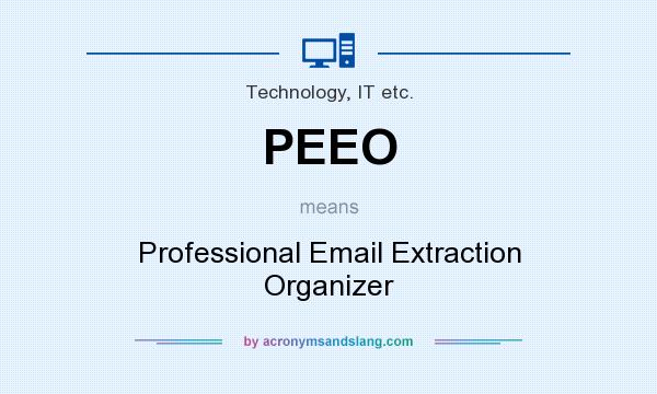 What does PEEO mean? It stands for Professional Email Extraction Organizer