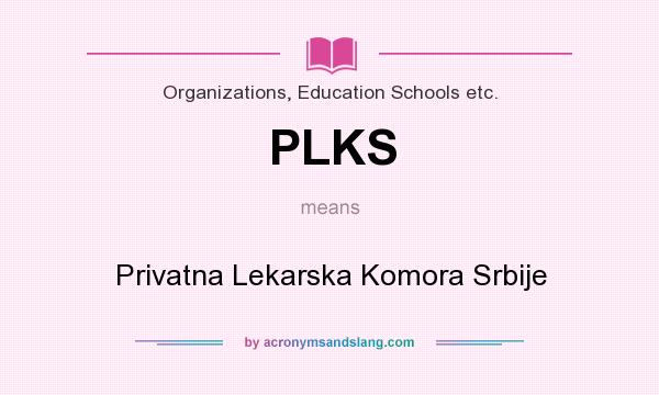 What does PLKS mean? It stands for Privatna Lekarska Komora Srbije
