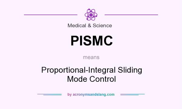 What does PISMC mean? It stands for Proportional-Integral Sliding Mode Control