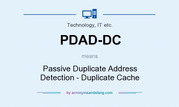 What does PDAD-DC mean? It stands for Passive Duplicate Address Detection - Duplicate Cache