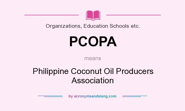 What does PCOPA mean? It stands for Philippine Coconut Oil Producers Association