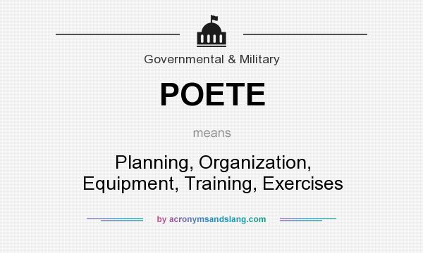 What does POETE mean? It stands for Planning, Organization, Equipment, Training, Exercises