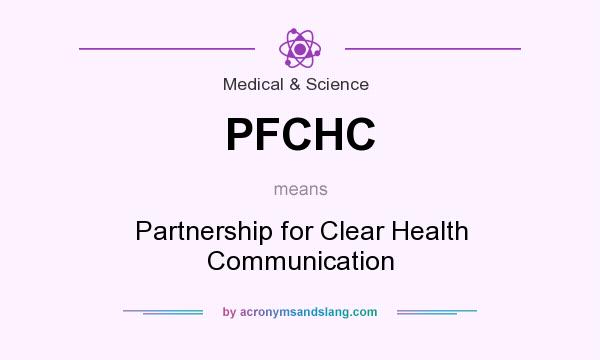 What does PFCHC mean? It stands for Partnership for Clear Health Communication
