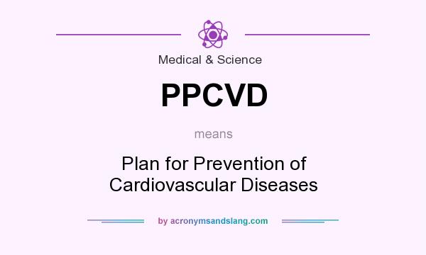 What does PPCVD mean? It stands for Plan for Prevention of Cardiovascular Diseases