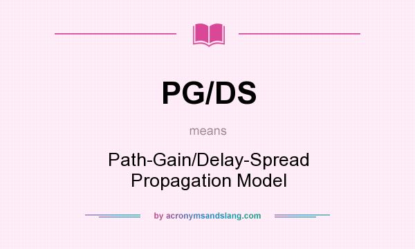 What does PG/DS mean? It stands for Path-Gain/Delay-Spread Propagation Model