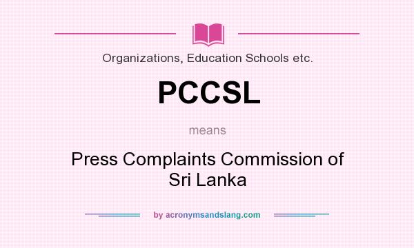 What does PCCSL mean? It stands for Press Complaints Commission of Sri Lanka