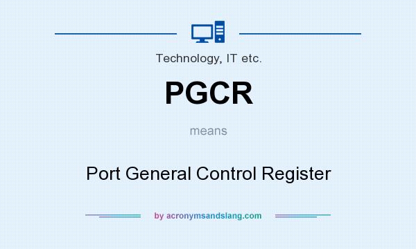 What does PGCR mean? It stands for Port General Control Register