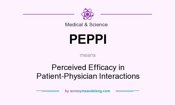 What does PEPPI mean? It stands for Perceived Efficacy in Patient-Physician Interactions