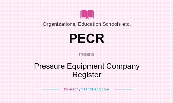 What does PECR mean? It stands for Pressure Equipment Company Register