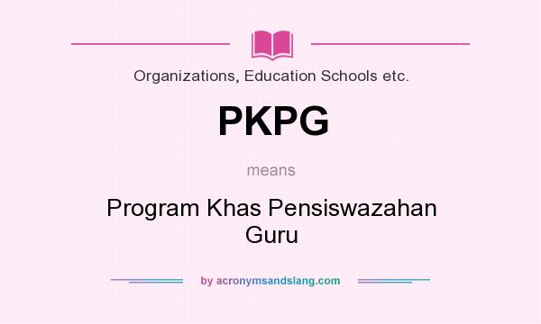 What does PKPG mean? It stands for Program Khas Pensiswazahan Guru