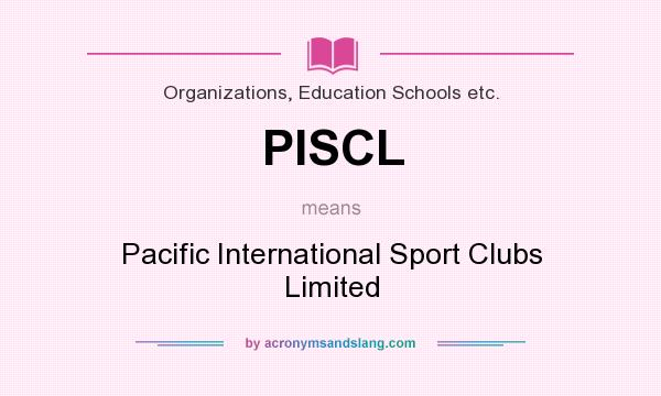 What does PISCL mean? It stands for Pacific International Sport Clubs Limited