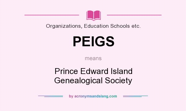 What does PEIGS mean? It stands for Prince Edward Island Genealogical Society