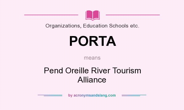 What does PORTA mean? It stands for Pend Oreille River Tourism Alliance