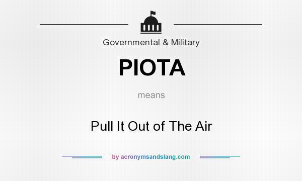 What does PIOTA mean? It stands for Pull It Out of The Air