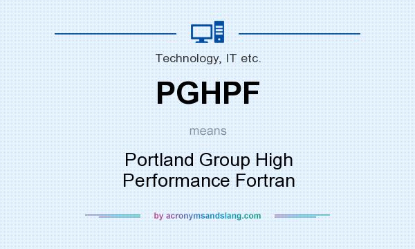 What does PGHPF mean? It stands for Portland Group High Performance Fortran