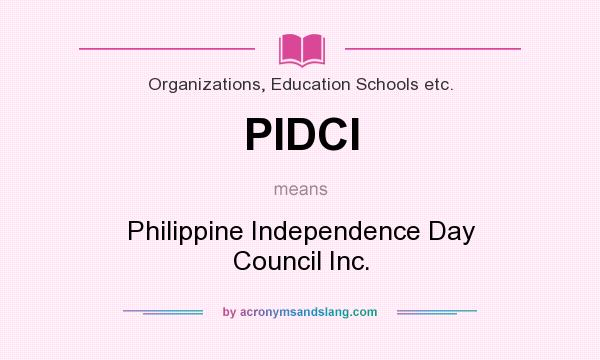 What does PIDCI mean? It stands for Philippine Independence Day Council Inc.