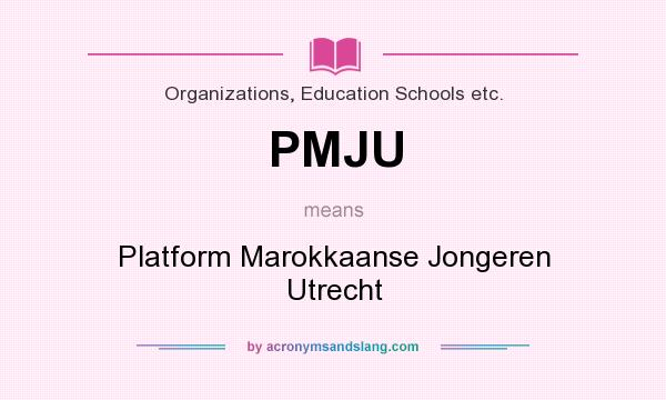 What does PMJU mean? It stands for Platform Marokkaanse Jongeren Utrecht