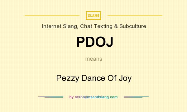 What does PDOJ mean? It stands for Pezzy Dance Of Joy