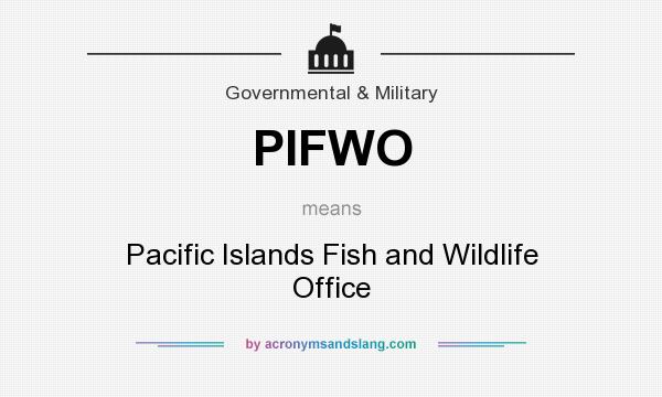 What does PIFWO mean? It stands for Pacific Islands Fish and Wildlife Office