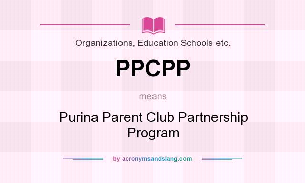 What does PPCPP mean? It stands for Purina Parent Club Partnership Program
