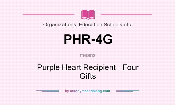 What does PHR-4G mean? It stands for Purple Heart Recipient - Four Gifts