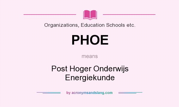 What does PHOE mean? It stands for Post Hoger Onderwijs Energiekunde