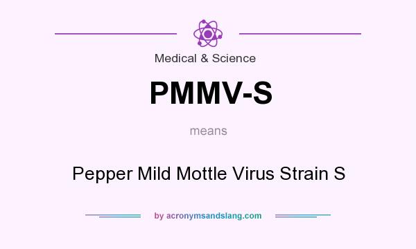 What does PMMV-S mean? It stands for Pepper Mild Mottle Virus Strain S