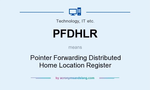 What does PFDHLR mean? It stands for Pointer Forwarding Distributed Home Location Register