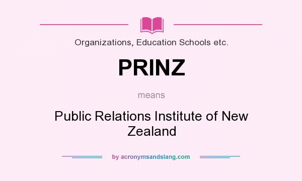 What does PRINZ mean? It stands for Public Relations Institute of New Zealand
