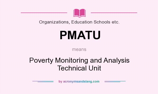 What does PMATU mean? It stands for Poverty Monitoring and Analysis Technical Unit