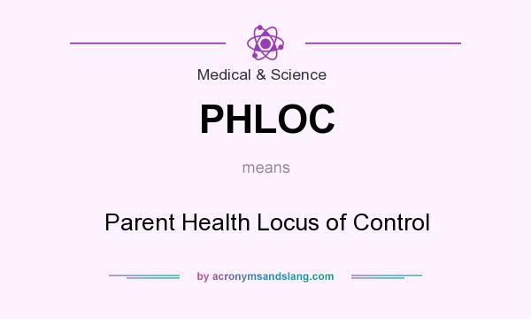 What does PHLOC mean? It stands for Parent Health Locus of Control