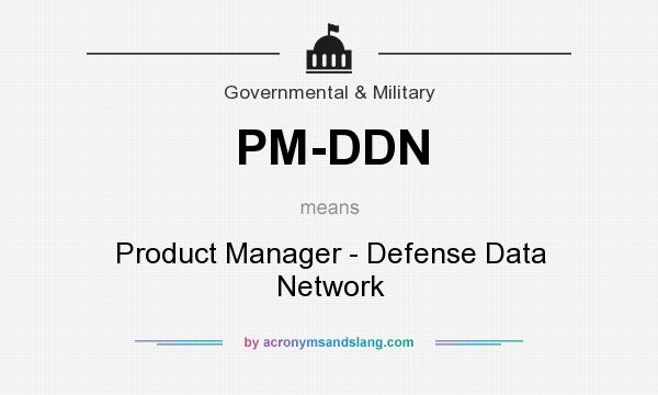 What does PM-DDN mean? It stands for Product Manager - Defense Data Network