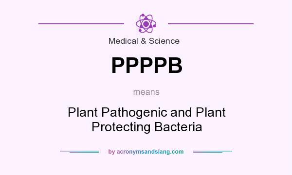 What does PPPPB mean? It stands for Plant Pathogenic and Plant Protecting Bacteria