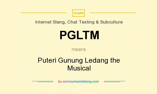 What does PGLTM mean? It stands for Puteri Gunung Ledang the Musical