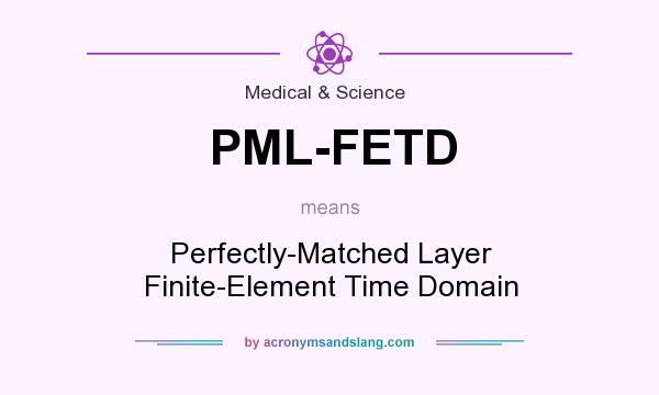 What does PML-FETD mean? It stands for Perfectly-Matched Layer Finite-Element Time Domain