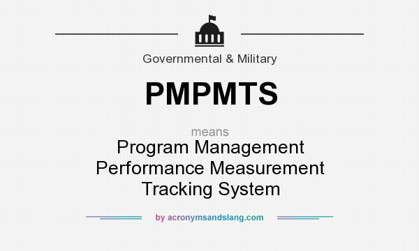 What does PMPMTS mean? It stands for Program Management Performance Measurement Tracking System