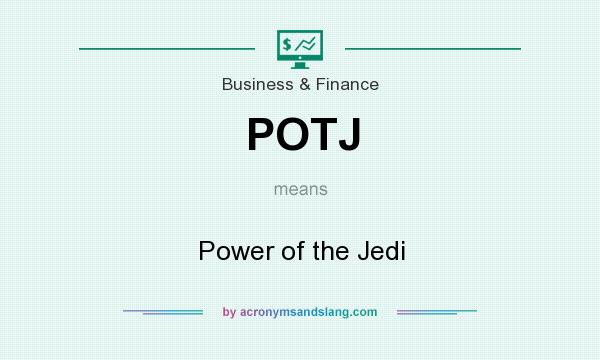 What does POTJ mean? It stands for Power of the Jedi