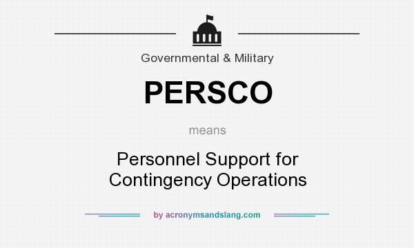 What does PERSCO mean? It stands for Personnel Support for Contingency Operations