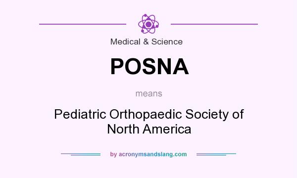 What does POSNA mean? It stands for Pediatric Orthopaedic Society of North America