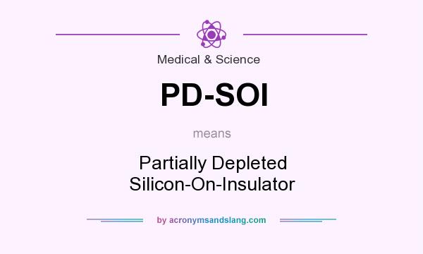 What does PD-SOI mean? It stands for Partially Depleted Silicon-On-Insulator