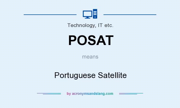What does POSAT mean? It stands for Portuguese Satellite