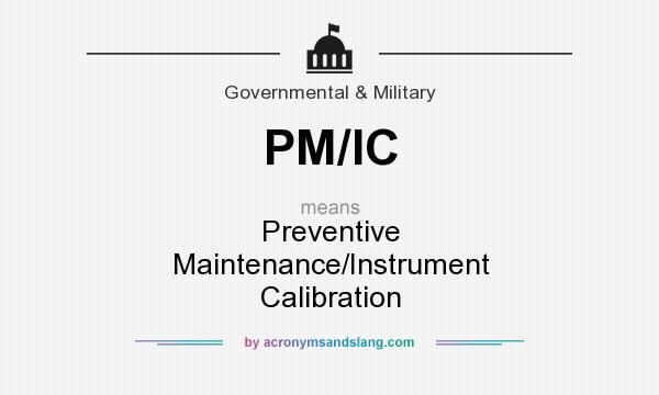 What does PM/IC mean? It stands for Preventive Maintenance/Instrument Calibration