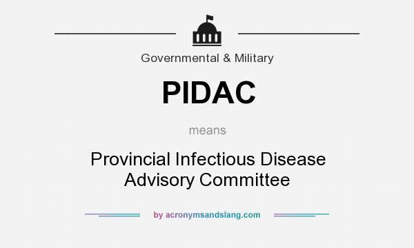 What does PIDAC mean? It stands for Provincial Infectious Disease Advisory Committee