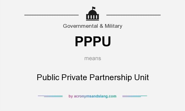 What does PPPU mean? It stands for Public Private Partnership Unit