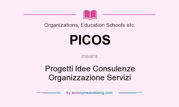 What does PICOS mean? It stands for Progetti Idee Consulenze Organizzazione Servizi